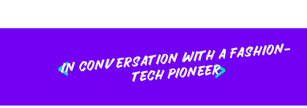 Blog Header for InnovateHer 'In conversation with a fashion tech pioneer' blog
